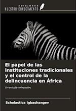 El papel de las instituciones tradicionales y el control de la delincuencia en África