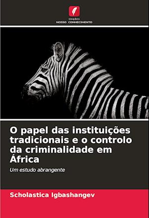 O papel das instituições tradicionais e o controlo da criminalidade em África