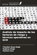 Análisis de impacto de los factores de riesgo y técnicas operativas en SCM