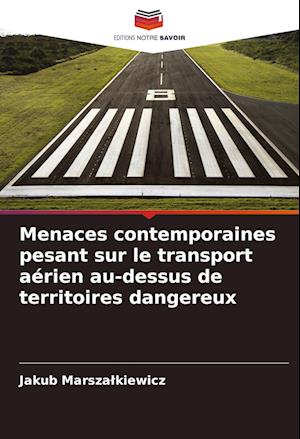 Menaces contemporaines pesant sur le transport aérien au-dessus de territoires dangereux