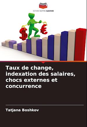 Taux de change, indexation des salaires, chocs externes et concurrence