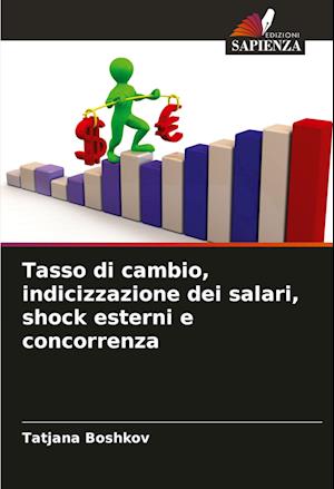 Tasso di cambio, indicizzazione dei salari, shock esterni e concorrenza