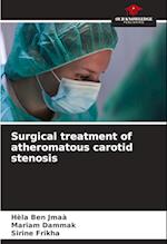 Surgical treatment of atheromatous carotid stenosis