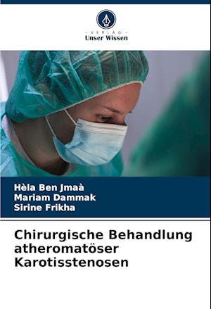 Chirurgische Behandlung atheromatöser Karotisstenosen