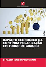 IMPACTO ECONÓMICO DA CONTÍNUA POLARIZAÇÃO EM TORNO DE GBAGBO