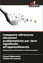 Insegnare attraverso situazioni problematiche per dare significato all'apprendimento