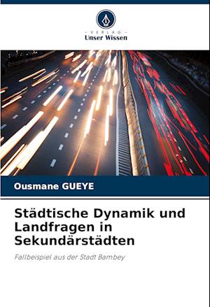 Städtische Dynamik und Landfragen in Sekundärstädten