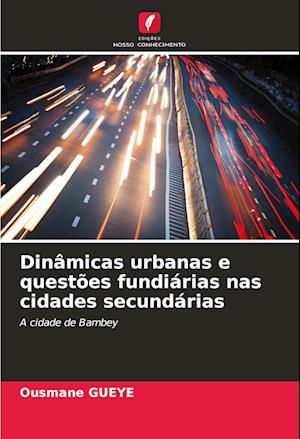 Dinâmicas urbanas e questões fundiárias nas cidades secundárias