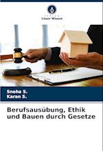 Berufsausübung, Ethik und Bauen durch Gesetze