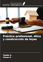 Práctica profesional, ética y construcción de leyes