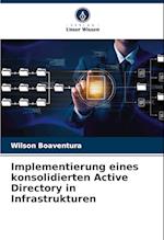 Implementierung eines konsolidierten Active Directory in Infrastrukturen