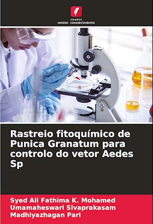 Rastreio fitoquímico de Punica Granatum para controlo do vetor Aedes Sp