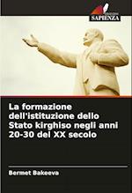 La formazione dell'istituzione dello Stato kirghiso negli anni 20-30 del XX secolo