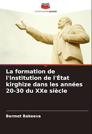 La formation de l'institution de l'État kirghize dans les années 20-30 du XXe siècle