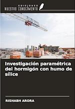 Investigación paramétrica del hormigón con humo de sílice