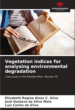 Vegetation indices for analysing environmental degradation