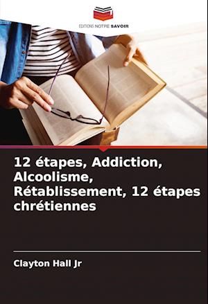 12 étapes, Addiction, Alcoolisme, Rétablissement, 12 étapes chrétiennes