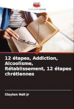 12 étapes, Addiction, Alcoolisme, Rétablissement, 12 étapes chrétiennes