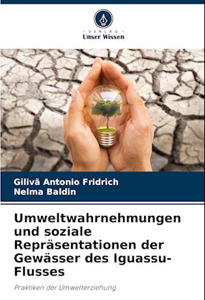 Umweltwahrnehmungen und soziale Repräsentationen der Gewässer des Iguassu-Flusses