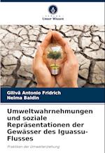 Umweltwahrnehmungen und soziale Repräsentationen der Gewässer des Iguassu-Flusses