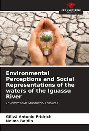 Environmental Perceptions and Social Representations of the waters of the Iguassu River