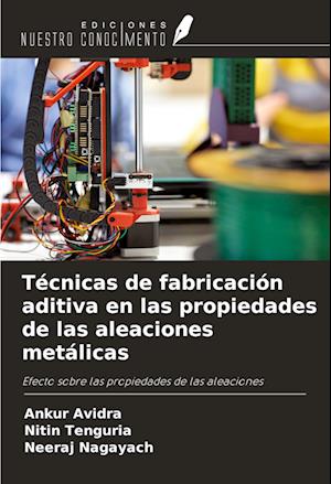 Técnicas de fabricación aditiva en las propiedades de las aleaciones metálicas