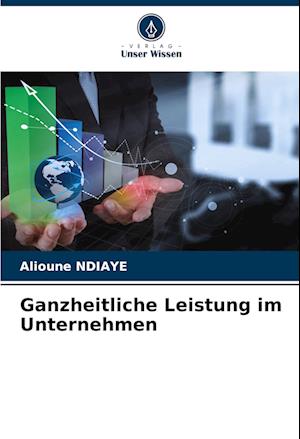 Ganzheitliche Leistung im Unternehmen