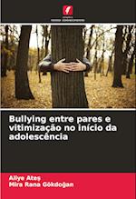 Bullying entre pares e vitimização no início da adolescência