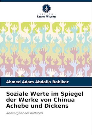 Soziale Werte im Spiegel der Werke von Chinua Achebe und Dickens