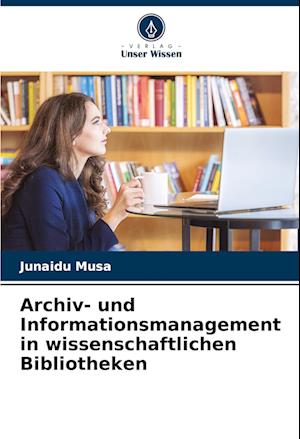 Archiv- und Informationsmanagement in wissenschaftlichen Bibliotheken