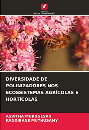 DIVERSIDADE DE POLINIZADORES NOS ECOSSISTEMAS AGRÍCOLAS E HORTÍCOLAS