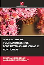 DIVERSIDADE DE POLINIZADORES NOS ECOSSISTEMAS AGRÍCOLAS E HORTÍCOLAS