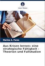 Aus Krisen lernen: eine strategische Fähigkeit - Theorien und Fallstudien