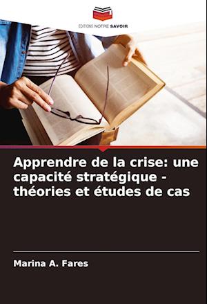 Apprendre de la crise: une capacité stratégique - théories et études de cas