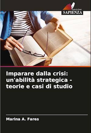 Imparare dalla crisi: un'abilità strategica - teorie e casi di studio