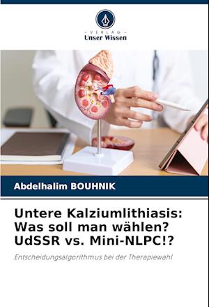 Untere Kalziumlithiasis: Was soll man wählen? UdSSR vs. Mini-NLPC!?