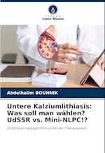 Untere Kalziumlithiasis: Was soll man wählen? UdSSR vs. Mini-NLPC!?