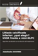 Litiasis calcificada inferior: ¿qué elegir? USSR frente a mini-NLPC