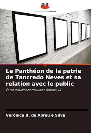 Le Panthéon de la patrie de Tancredo Neves et sa relation avec le public