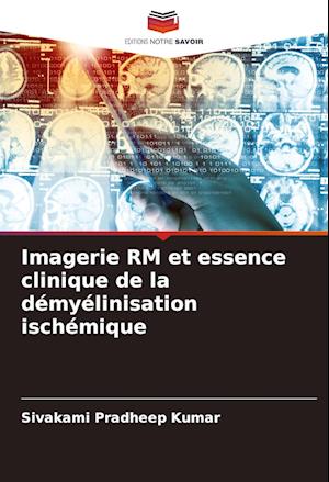 Imagerie RM et essence clinique de la démyélinisation ischémique