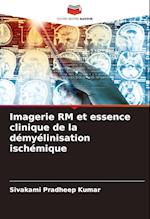 Imagerie RM et essence clinique de la démyélinisation ischémique