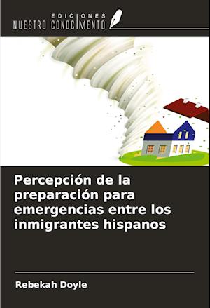 Percepción de la preparación para emergencias entre los inmigrantes hispanos