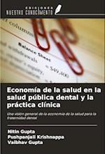 Economía de la salud en la salud pública dental y la práctica clínica