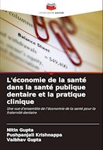 L'économie de la santé dans la santé publique dentaire et la pratique clinique