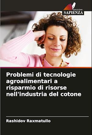 Problemi di tecnologie agroalimentari a risparmio di risorse nell'industria del cotone