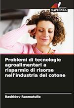 Problemi di tecnologie agroalimentari a risparmio di risorse nell'industria del cotone