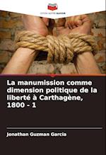 La manumission comme dimension politique de la liberté à Carthagène, 1800 - 1