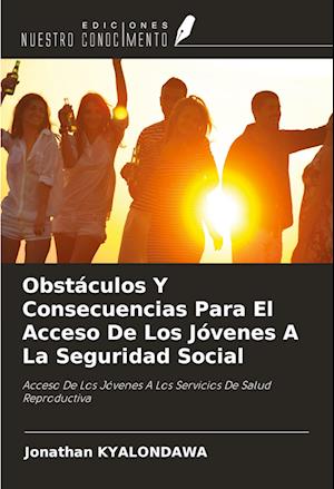 Obstáculos Y Consecuencias Para El Acceso De Los Jóvenes A La Seguridad Social