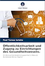 Öffentlichkeitsarbeit und Zugang zu Einrichtungen des Gesundheitswesens.