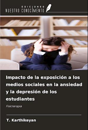 Impacto de la exposición a los medios sociales en la ansiedad y la depresión de los estudiantes